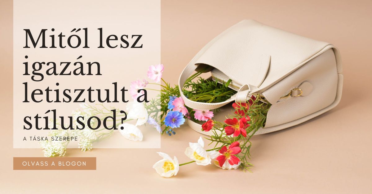 Mitől lesz igazán letisztult a stílusod? (A táska szerepe, amit kevesen gondolnak végig)
